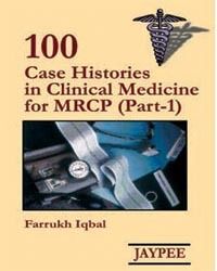 100 Cases Histories In Clinical Medicine For Mrcp (Part-1) Book