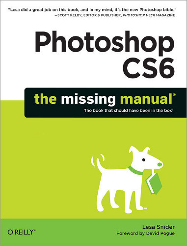 Photoshop Cs6: The Missing Manual Audience: Adult