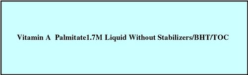 Vitamin A Palmitate1.7M Liquid Without Stabilizers/BHT/TOC 