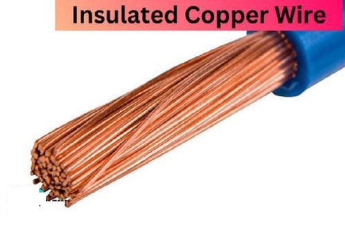 Insulated Copper Wire - Cable Capacity: Xx Watt (W)