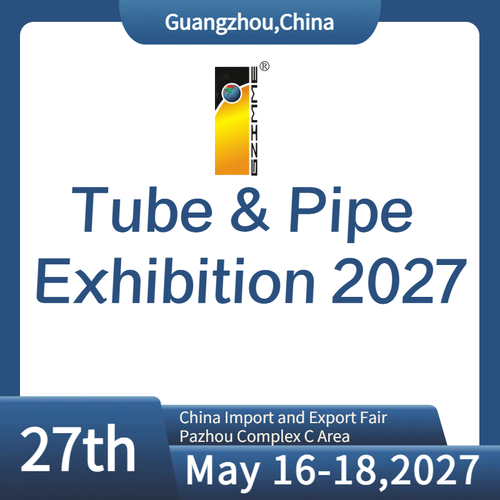 The 27th China (Guangzhou) Intl Tube & Pipe Processing Equipment Exhibition