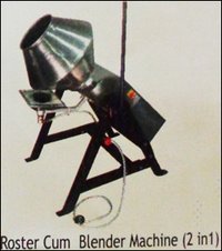 Roster Cum Blender Machine