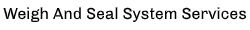 WEIGH AND SEAL SYSTEM SERVICES