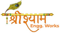 SHRI SHYAM ENGG WORKS