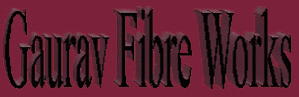 GAURAV FIBRE WORKS