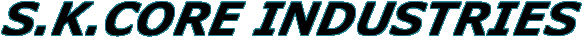 S. K. CORE INDUSTRIES
