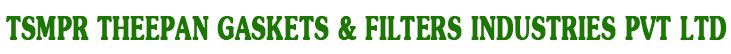 TSMPR THEEPAN GASKETS & FILTERS INDUSTRIES PVT LTD