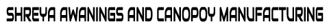 SHREYA AWANINGS AND CANOPOY MANUFACTURING