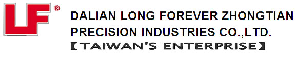 Dalian Long Forever Zhongtian Precision Industries Co.,Ltd.