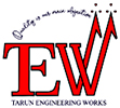 TARUN ENGINEERING WORKS