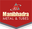 MANIBHADRA METAL & TUBES