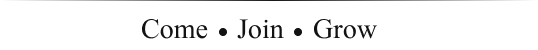 Come . Join . Grow